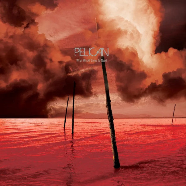 Pelican– What We All Come To Need & Ephemeral (GREY VINYL) BLACK FRIDAY RSD