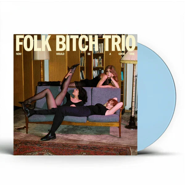 Folk Bitch Trio – Now Would Be A Good Time - Sky Blue Vinyl - LP