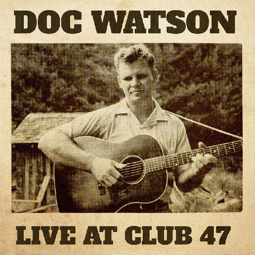 Doc Watson – Live At Club 47 - 2XLP