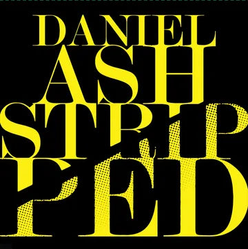 Daniel Ash ‎– Stripped - Record Store Day 2015 Yellow Vinyl - 2XLP