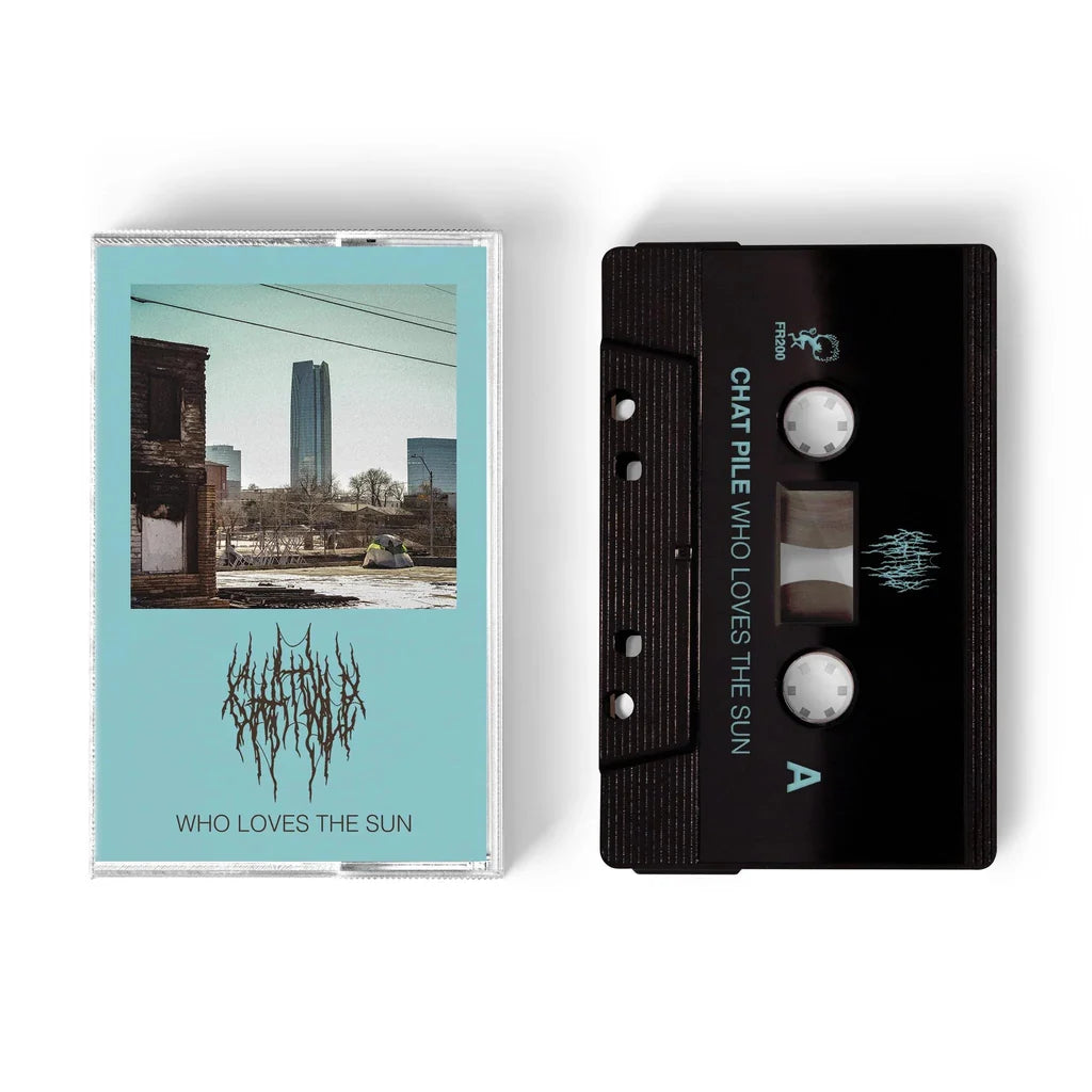 Chat Pile - Who Loves The Sun - Cassette