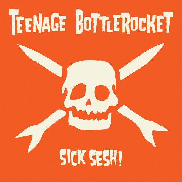 Teenage Bottlerocket – Sick Sesh! - LP