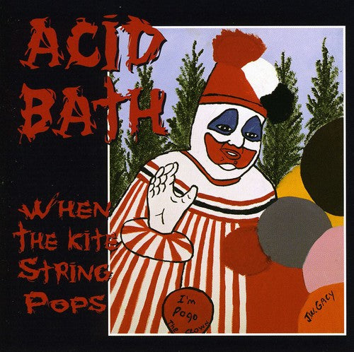 Acid Bath – When The Kite String Pops - CD