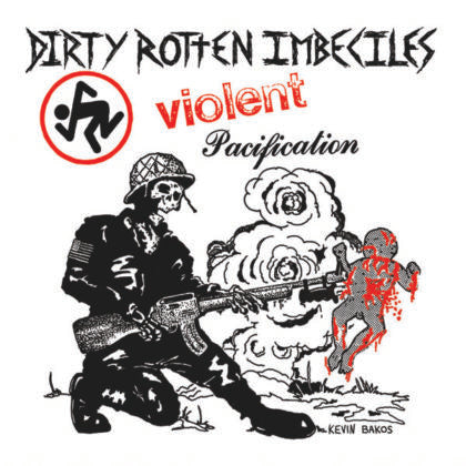 Dirty Rotten Imbeciles – Violent Pacification - 7"