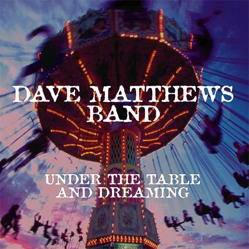 Dave Matthews Band -  Under the Table and Dreaming  - 2XLP
